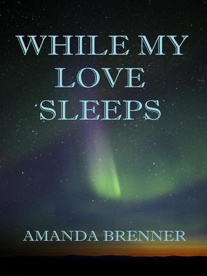 cover image of While My Love Sleeps